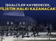 İşgalciler kaybedecek, Filistin halkı kazanacak!